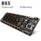 Intel B85 Ethereum Madencilik Anakartı 8 GPU B85 Yükselticisiz PCIEx16